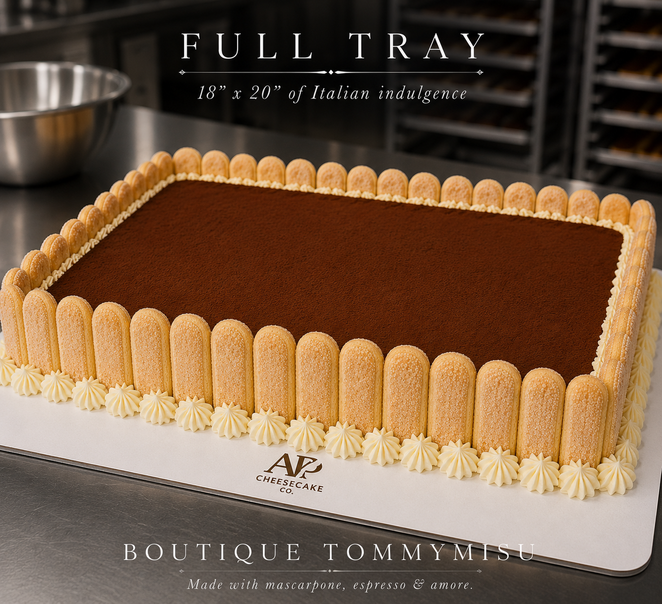 APCC Boutique Tommymisu Full — a single 18 × 20 fully dressed dessert centerpiece with espresso-soaked ladyfingers, mascarpone clouds and hand-dusted cocoa, piped whipped cream rosettes around the entire perimeter on an APCC branded cake board